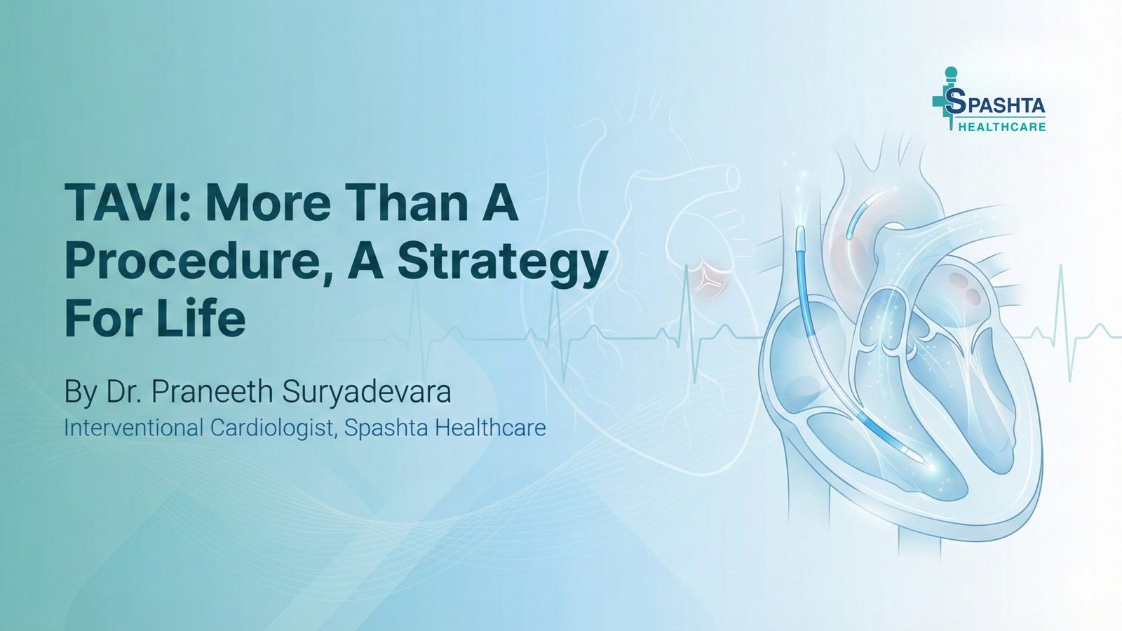 Transcatheter Aortic Valve Implantation (TAVI) healthcare blog banner by Spashta Healthcare explaining minimally invasive heart valve treatment.